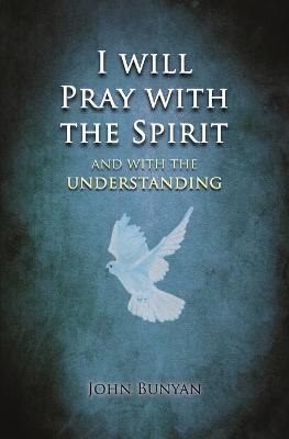 I Will Pray With the Spirit and With the Understanding Also