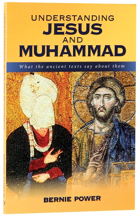 Understanding Jesus and Muhammad: What the Ancient Texts Says About Them
