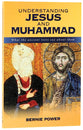 Understanding Jesus and Muhammad: What the Ancient Texts Says About Them
