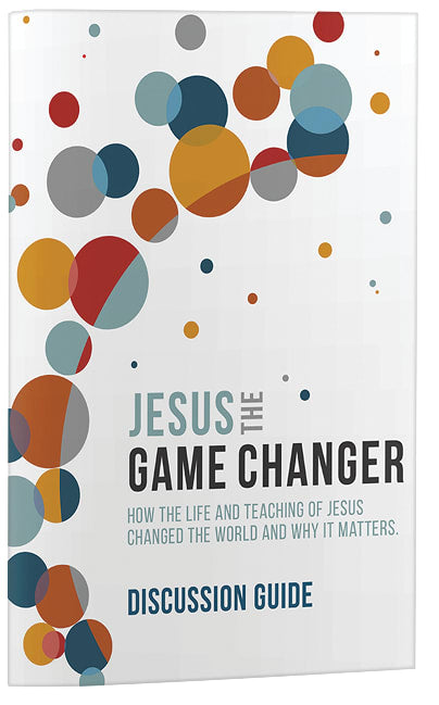 Jesus the Game Changer (Discussion Guide)