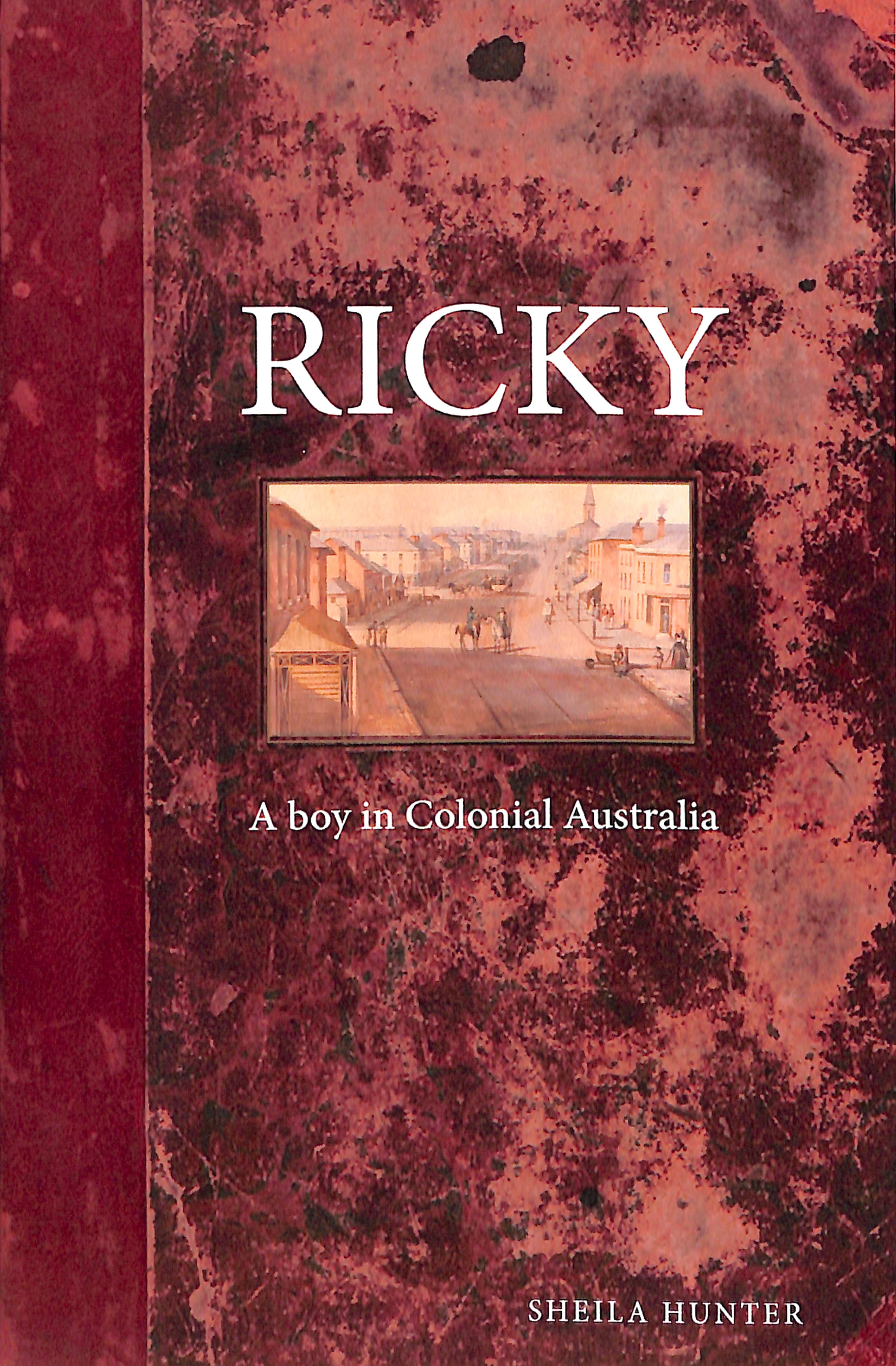Ricky: A Boy in Colonial Australia (#02 in Australian Colonial Trilogy Series)