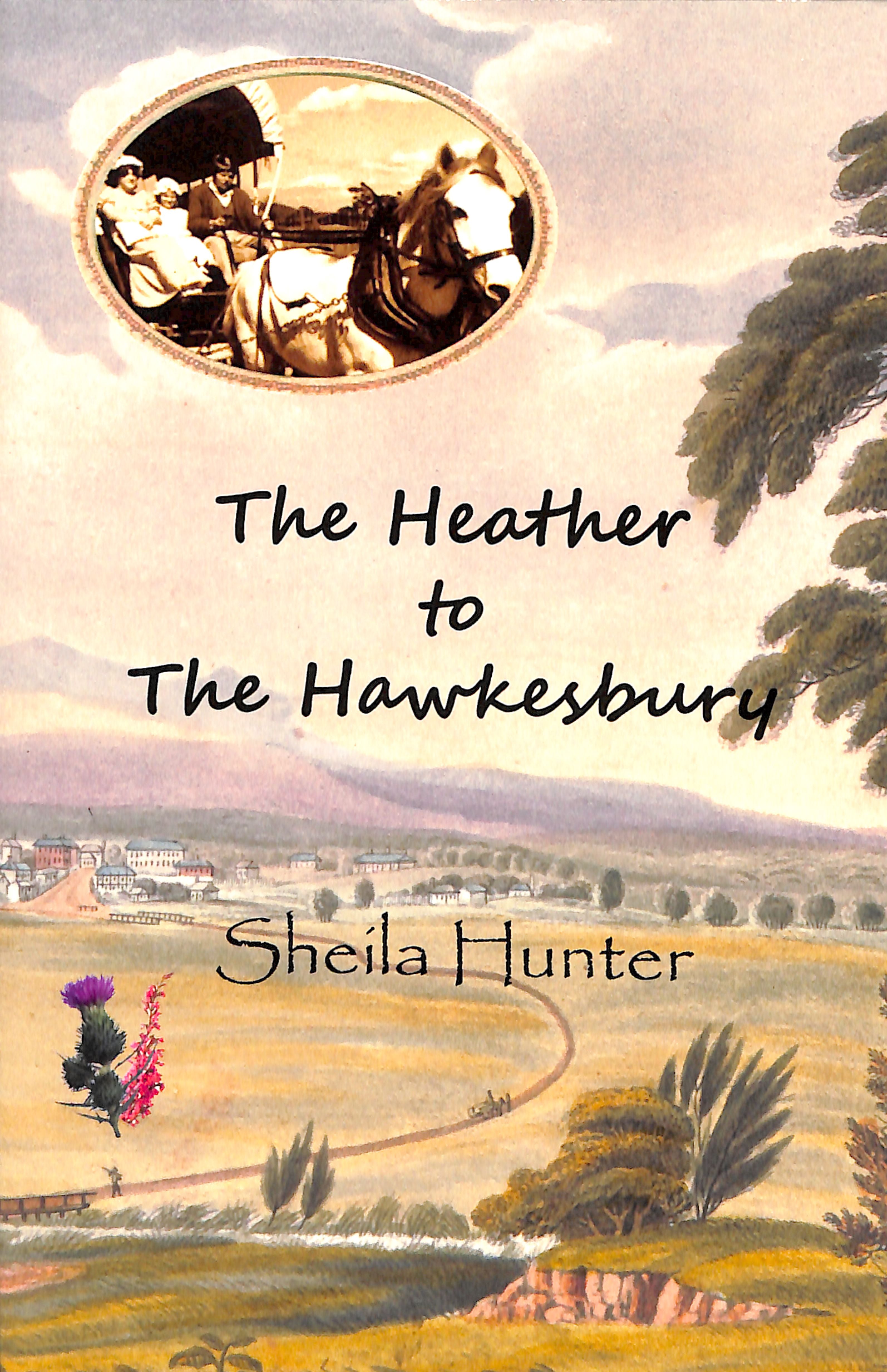 The Heather to the Hawkesbury (#03 in Australian Colonial Trilogy Series)