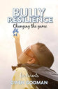 Bully Resilience: Changing the Game (A Parent's Guide)