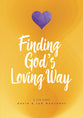 Finding God's Loving Way: A Life Story