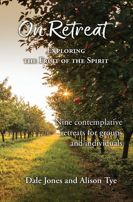 On Retreat: Exploring the Fruit of the Spirit