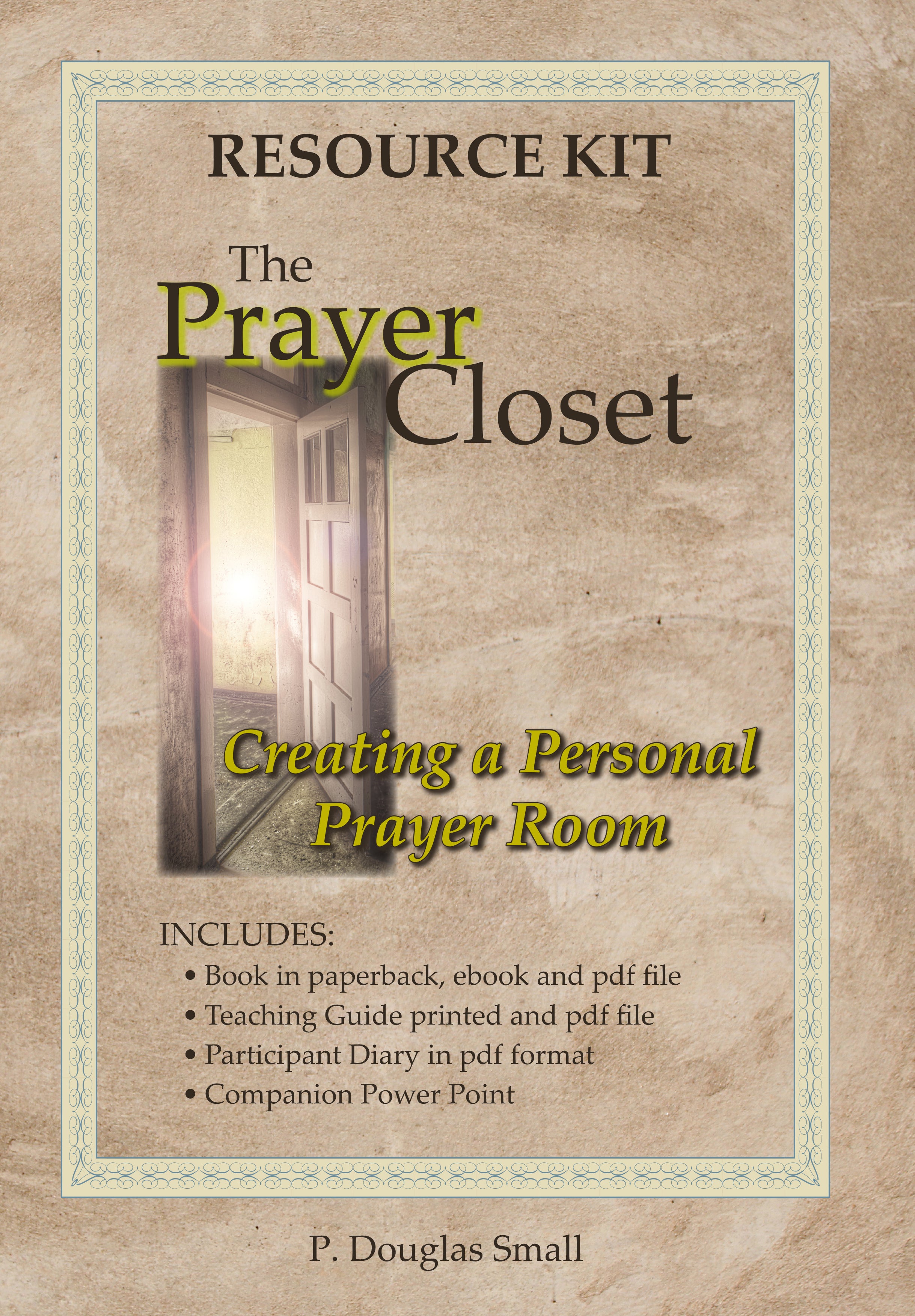 The Prayer Closet: Creating a Personal Prayer Room (Resource Kit)