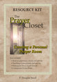 The Prayer Closet: Creating a Personal Prayer Room (Resource Kit)