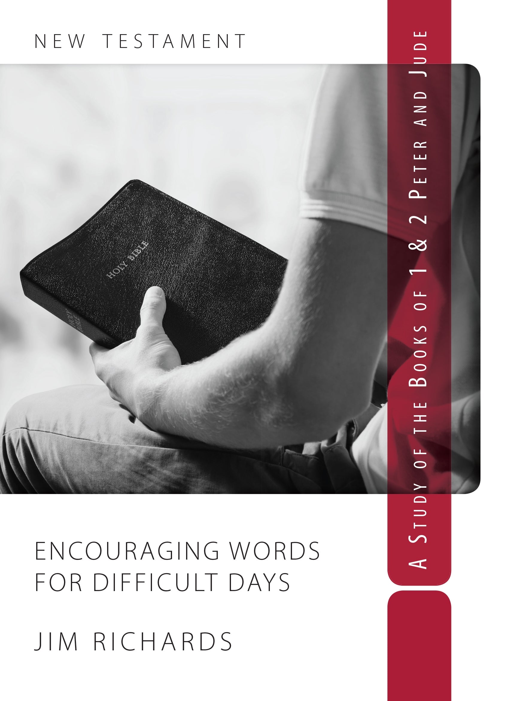 Encouraging Words For Difficult Days: A Study of 1 & 2 Peter and Jude