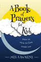 A Book of Prayers For Kids: Ways to Talk to God Every Day