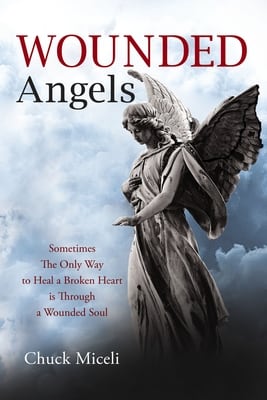 Wounded Angels: Sometimes the Only Way to Heal a Broken Heart is Through a Wounded Soul