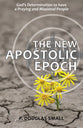 The New Apostolic Epoch: God's Determination to Have a Praying and Missional People