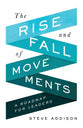 The Rise and Fall of Movements: A Roadmap For Leaders