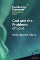 God and the Problems of Love (Elements in the Problems of God Series)