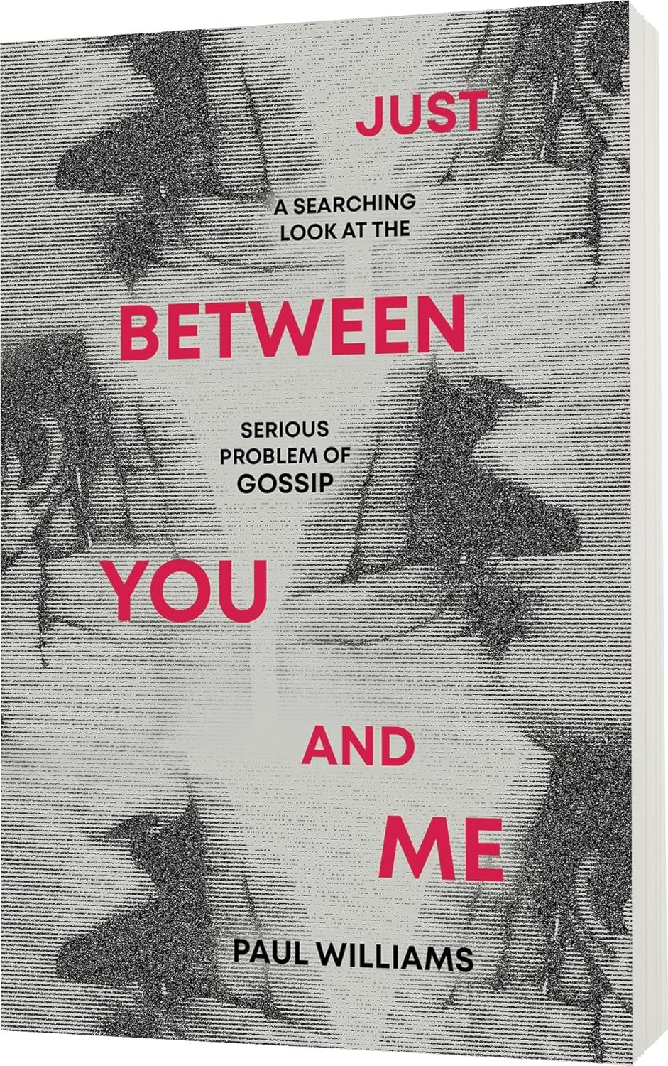 Just Between You and Me: A Searching Look at the Serious Problem of Gossip