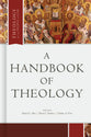 A Handbook of Theology (Theology For The People Of God Series)