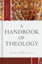 A Handbook of Theology (Theology For The People Of God Series)
