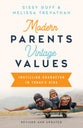 Modern Parents, Vintage Values, Revised and Updated: Instilling Character in Today's Kids