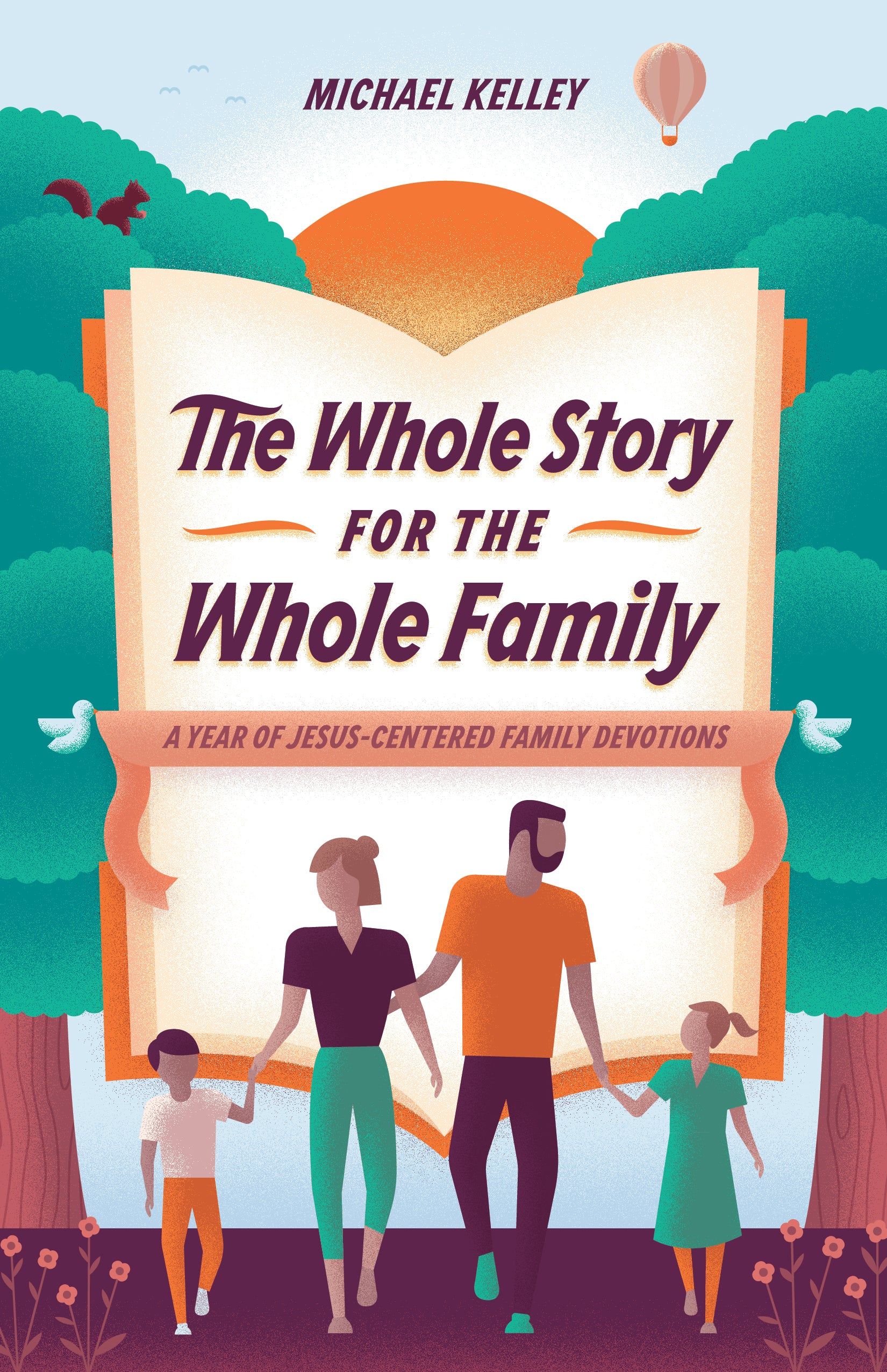 The Whole Story For the Whole Family: A Year of Jesus-Centered Family Devotions