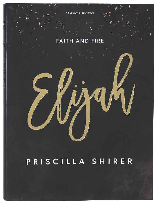 Elijah: Faith and Fire (7 Sessions) (Bible Study Book)