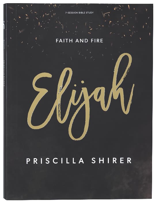 Elijah: Faith and Fire (7 Sessions) (Bible Study Book)