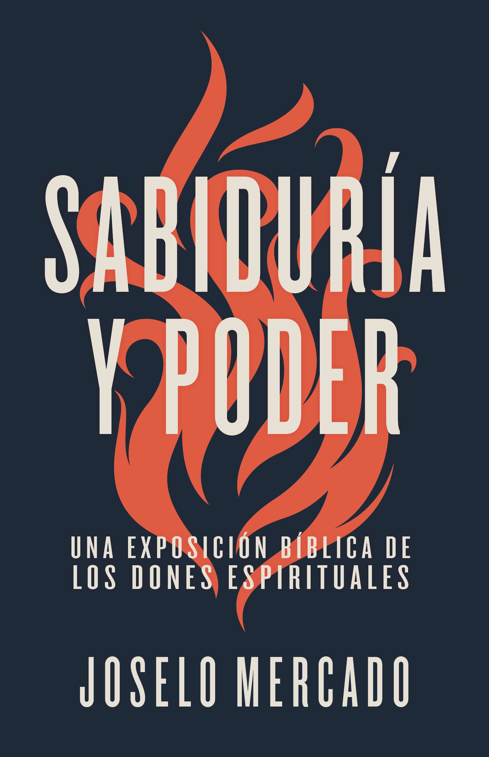 Sabiduria Y Poder: Una Exposicion Biblica De Los Dones Espirituales (Spanish)