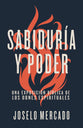 Sabiduria Y Poder: Una Exposicion Biblica De Los Dones Espirituales (Spanish)