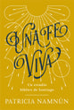 Una Fe Viva: Un Estudio Biblico De Santiago (Spanish)