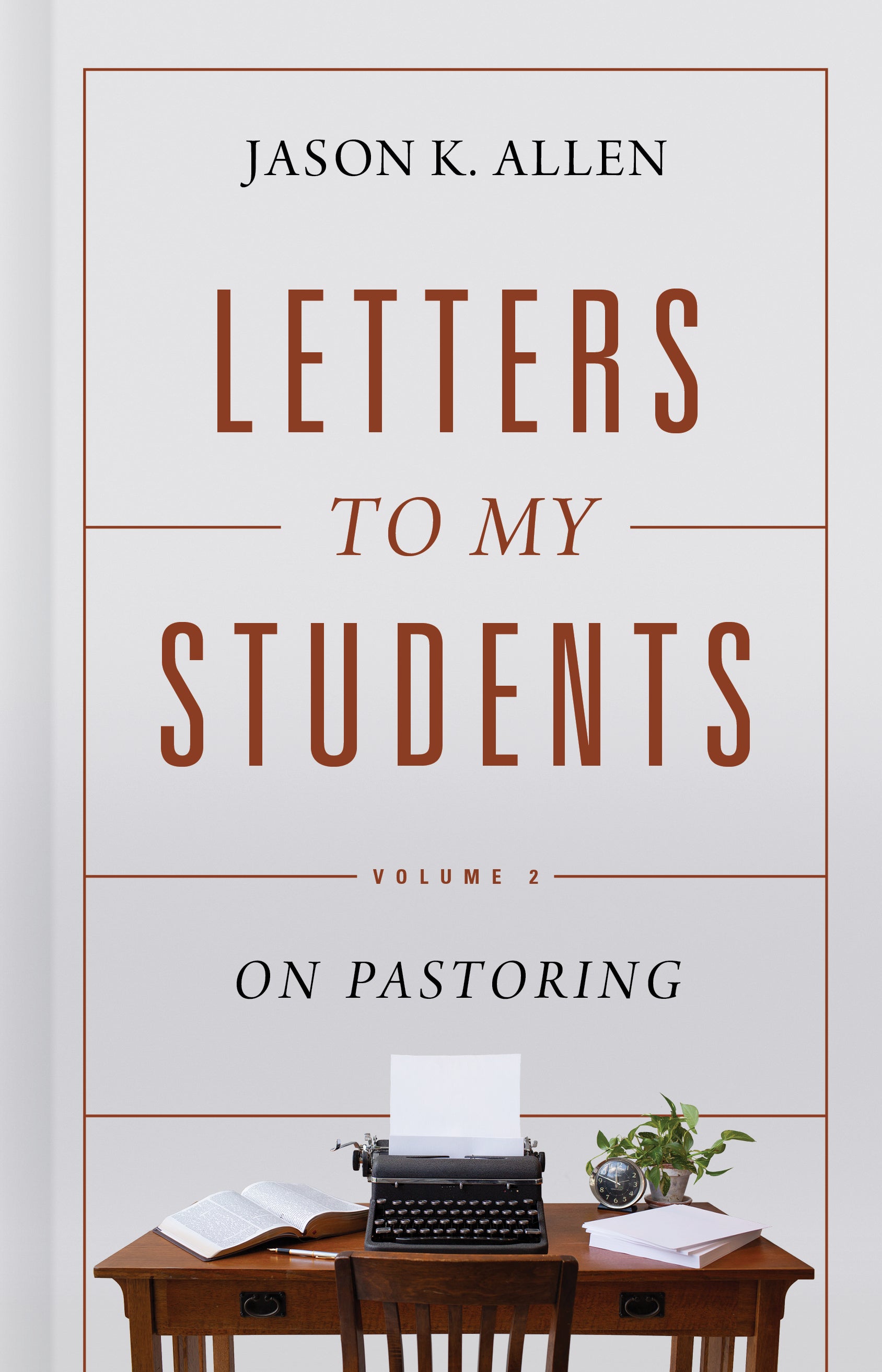 Letters to My Students: On Pastoring (Vol 2)