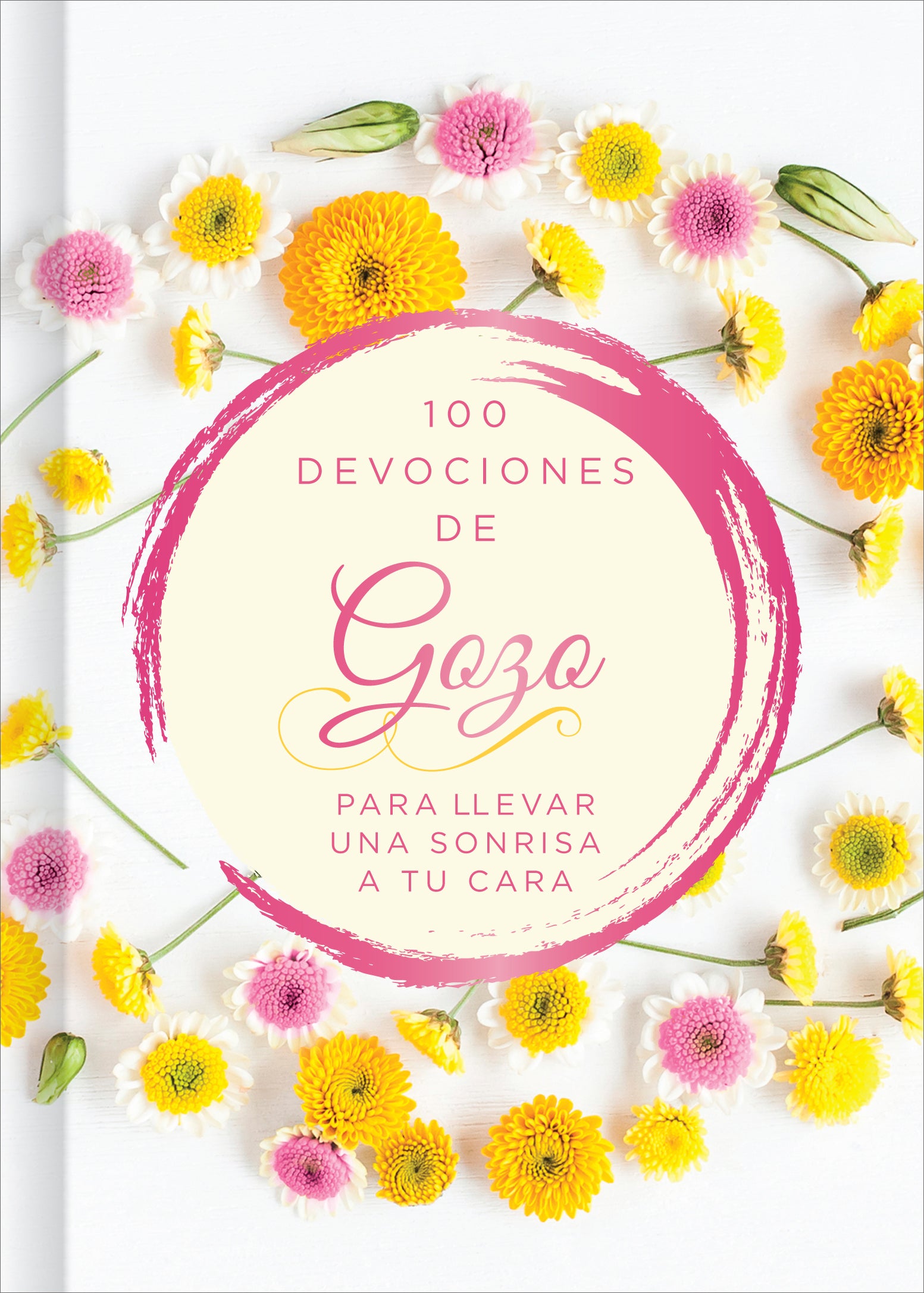 100 Dias De Gozo: Para Llevar Una Sonrisa a Tu Cara (100 Days Of Joy) (Spanish)