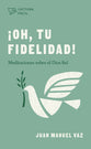 Oh, Tu Fidelidad!: Meditaciones Sobre El Dios Fiel (Spanish)