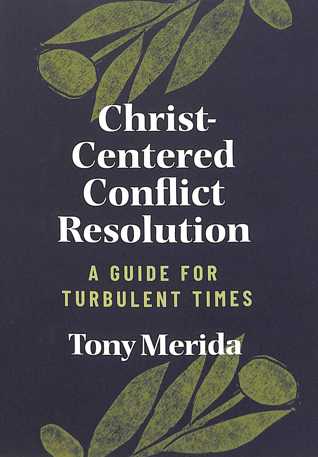 Christ-Centered Conflict Resolution: A Guide For Turbulent Times