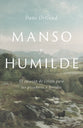 Manso Y Humilde: El Corazon De Cristo Para Los Pecadores Y Heridos (Spanish)
