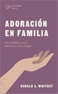 Adoracin En Familia: En La Biblia, En La Historia Y En Tu Hogar (Spanish)