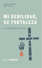 Mi Debilidad, Su Fortaleza: La Vida Anclada En Jesus (Spanish)