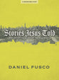 Stories Jesus Told: Exploring the Heart of the Parables (Bible Study Book)