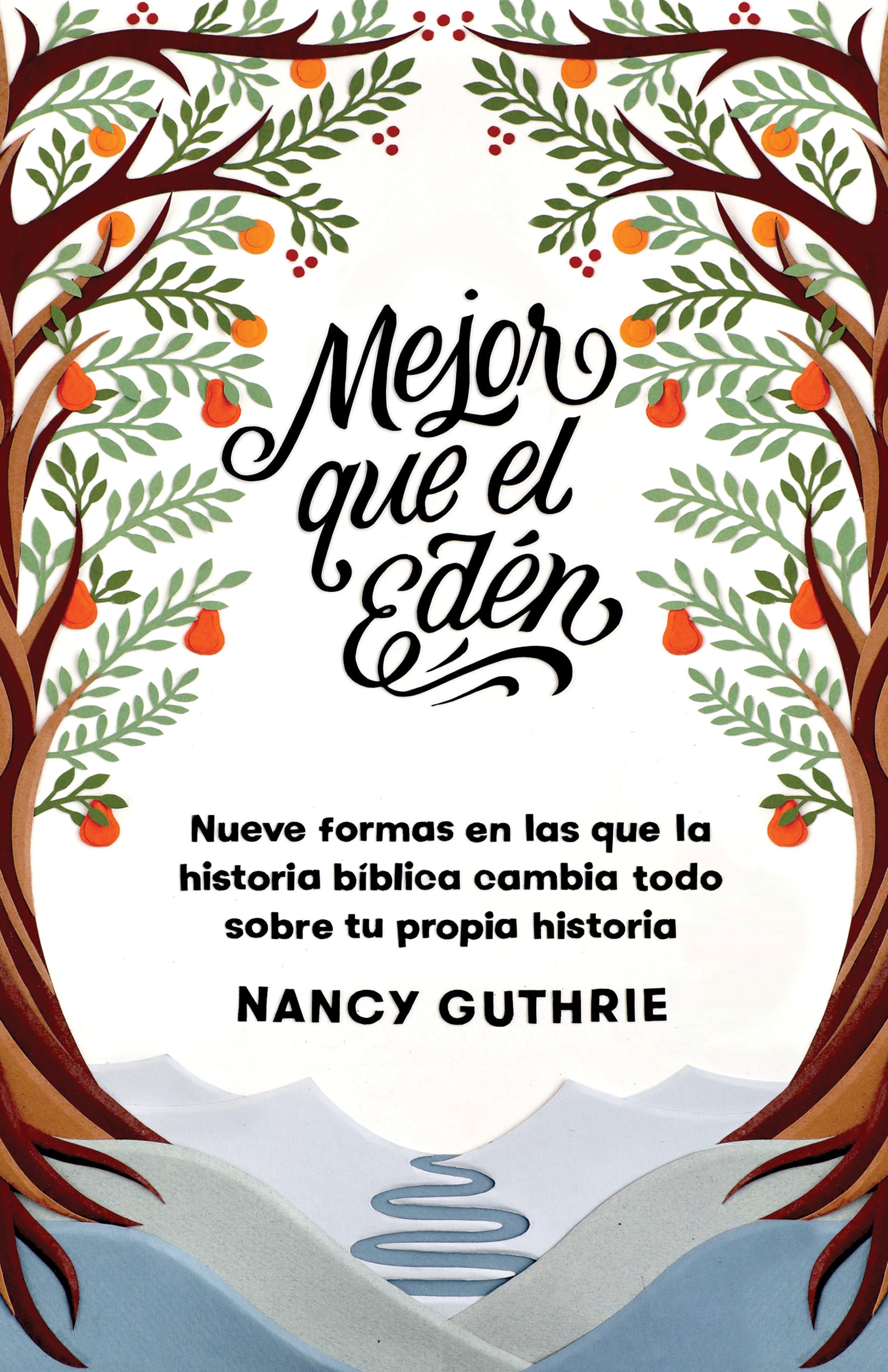 Mejor Que El Eden: Nueve Formas En Las Que La Historia Bblica Cambia Todo Sobre Tu Propia Historia (Spanish)