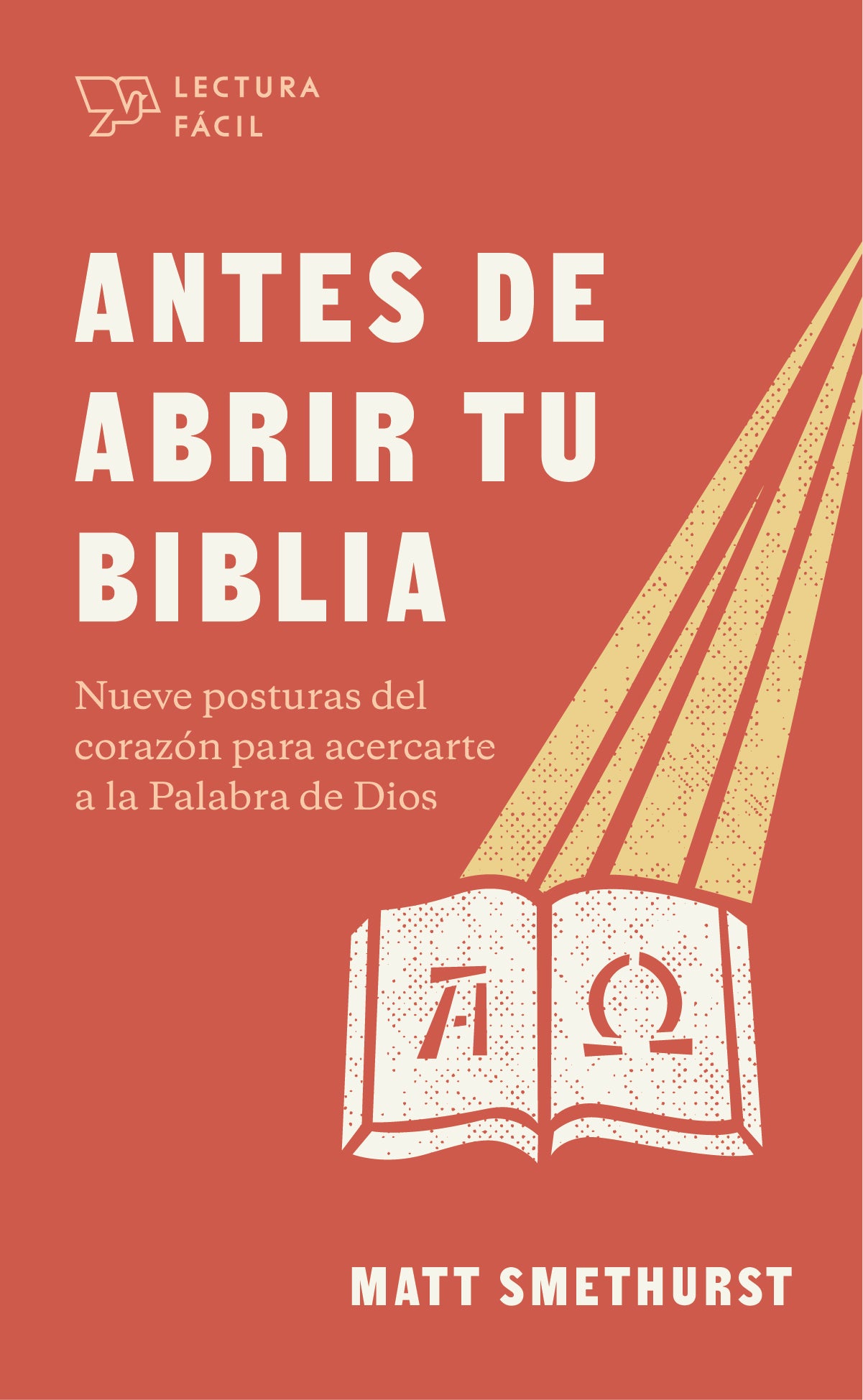 Antes De Abrir Tu Biblia: Nueve Posturas Del Corazon Para Acercarte a La Palabra De Dios (Spanish)