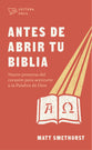 Antes De Abrir Tu Biblia: Nueve Posturas Del Corazon Para Acercarte a La Palabra De Dios (Spanish)