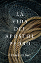 La Vida Del Apostol Pedro (Spanish)