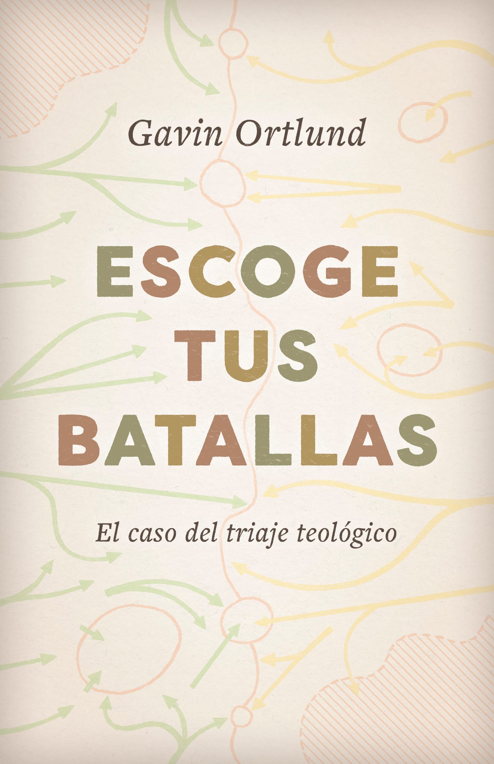 Escoge Tus Batallas: El Caso Del Triaje Teologico (Spanish)