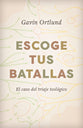 Escoge Tus Batallas: El Caso Del Triaje Teologico (Spanish)