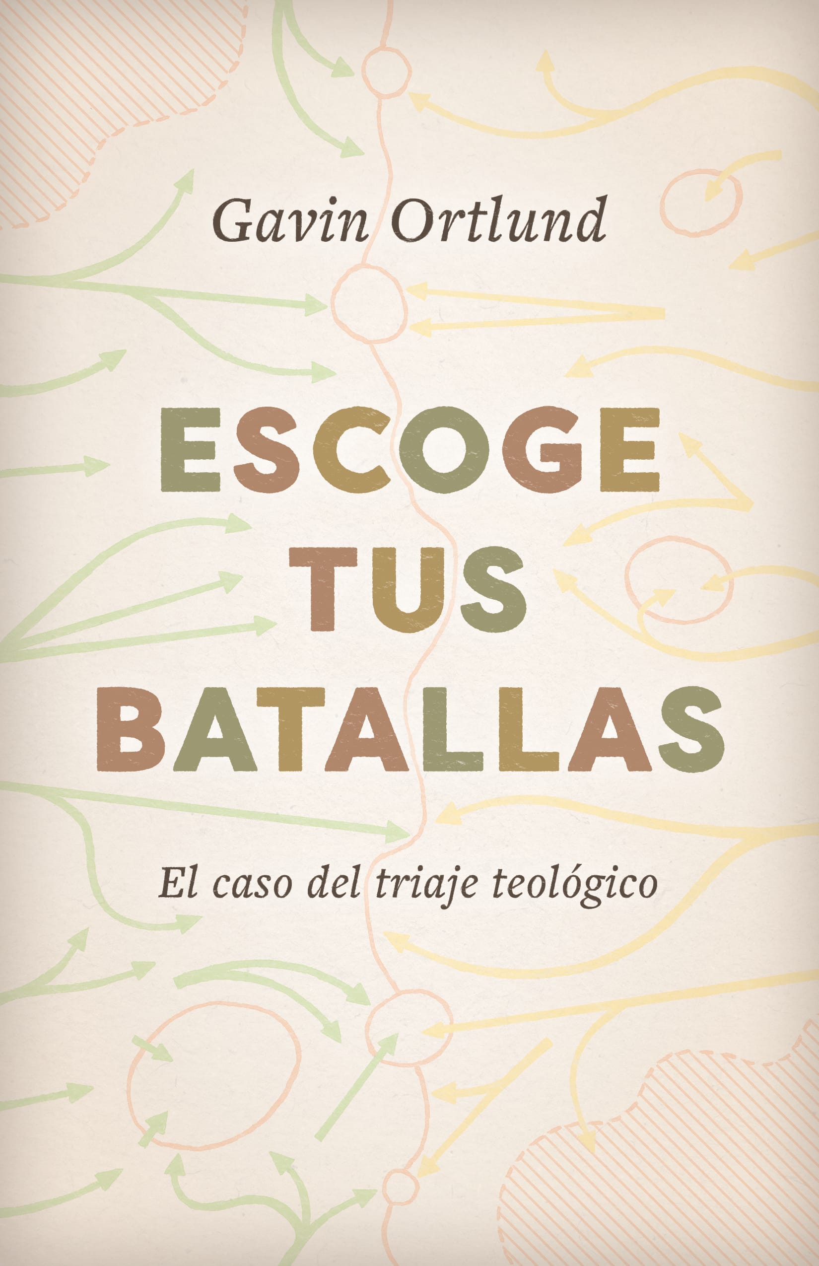 Escoge Tus Batallas: El Caso Del Triaje Teologico (Spanish)