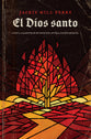 El Dios Santo: Como La Santidad De Dios Nos Ayuda a Confiar En El (Spanish)