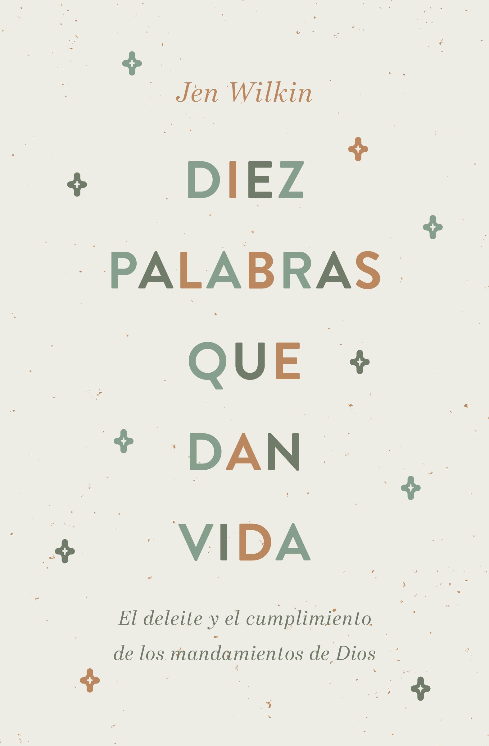 Diez Palabras Que Dan Vida: El Deleite Y El Cumplimiento De Los Mandamientos De Dios (Spanish)