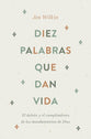 Diez Palabras Que Dan Vida: El Deleite Y El Cumplimiento De Los Mandamientos De Dios (Spanish)