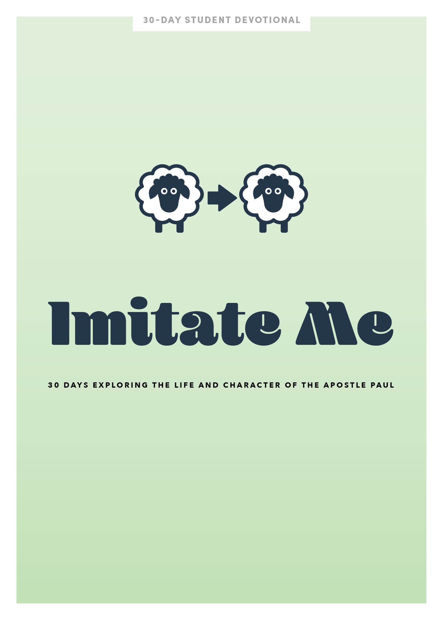Imitate Me: 30 Days Exploring the Life and Character of the Apostle Paul (Teen Devotional)