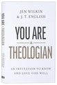 You Are a Theologian: An Invitation to Know and Love God Well