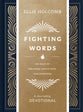 Fighting Words: 100 Days of Speaking Truth Into the Darkness (Journaling Devotional)