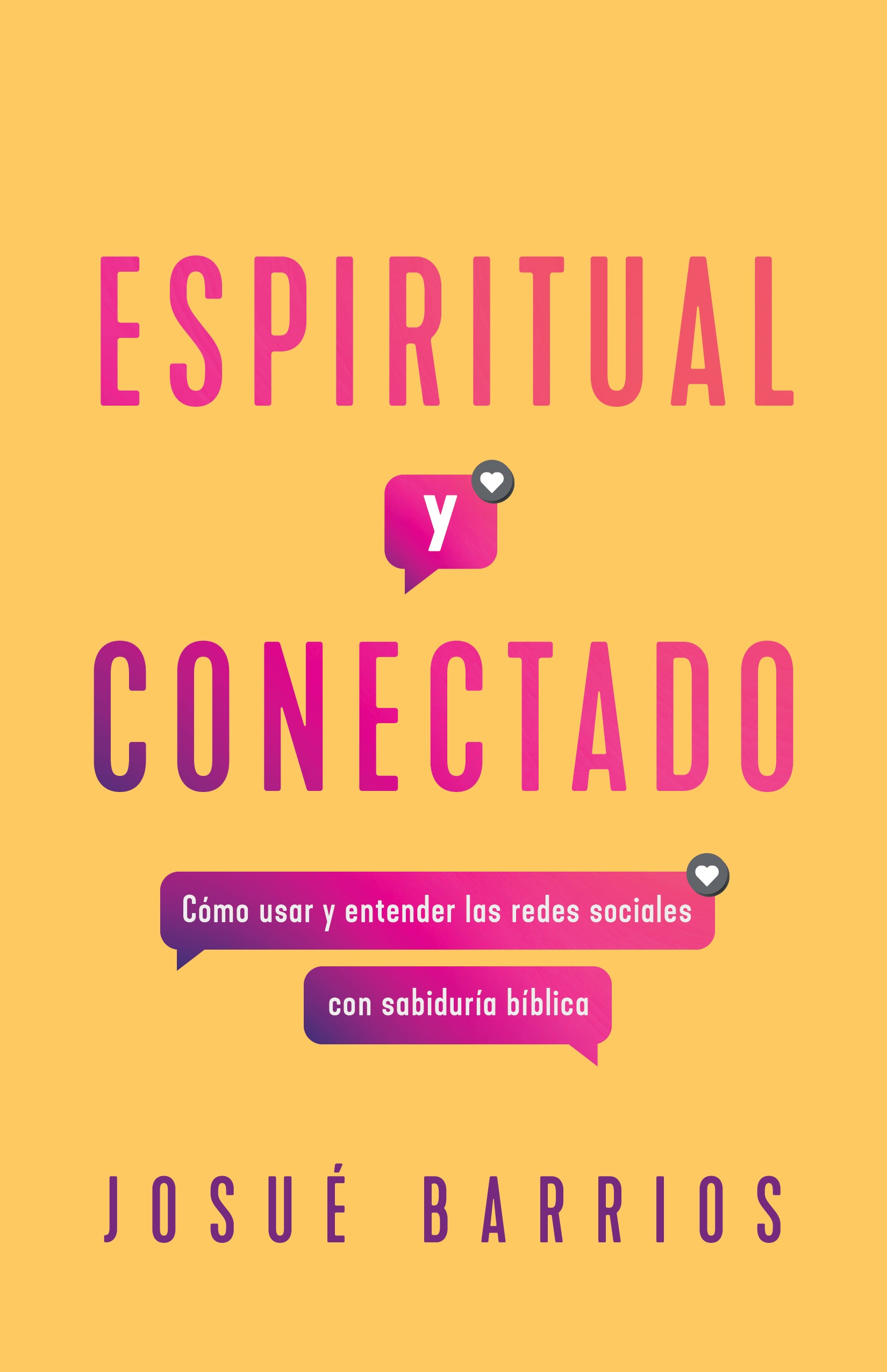 Espiritual Y Conectado: Como Usar Y Entender Las Redes Sociales Con Sabiduria Biblica (Spanish)