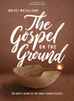 The Gospel on the Ground: The Grit and Glory of the Early Church in Acts (Bible Study Book Plus Streaming Video)